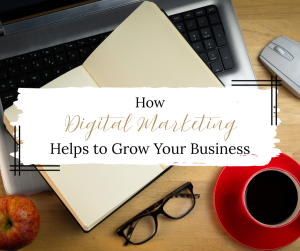 Read more about the article How Digital Marketing Helps to Grow Your Business